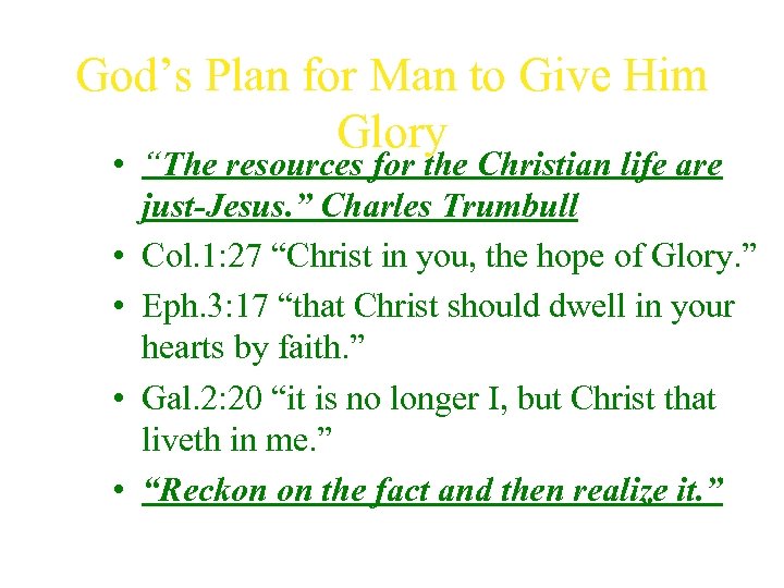 God’s Plan for Man to Give Him Glory • “The resources for the Christian