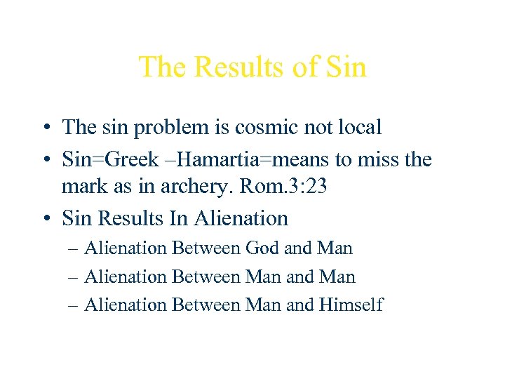 The Results of Sin • The sin problem is cosmic not local • Sin=Greek