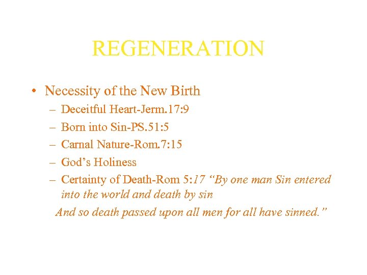 REGENERATION • Necessity of the New Birth – – – Deceitful Heart-Jerm. 17: 9