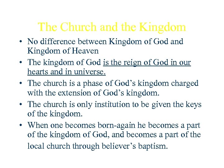 The Church and the Kingdom • No difference between Kingdom of God and Kingdom