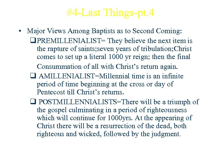 #4 -Last Things-pt. 4 • Major Views Among Baptists as to Second Coming: q.