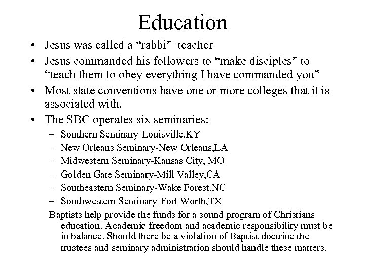 Education • Jesus was called a “rabbi” teacher • Jesus commanded his followers to