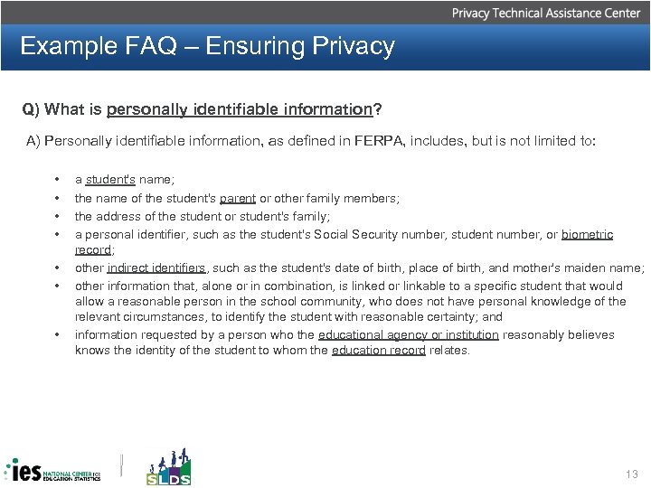 Example FAQ – Ensuring Privacy Q) What is personally identifiable information? A) Personally identifiable