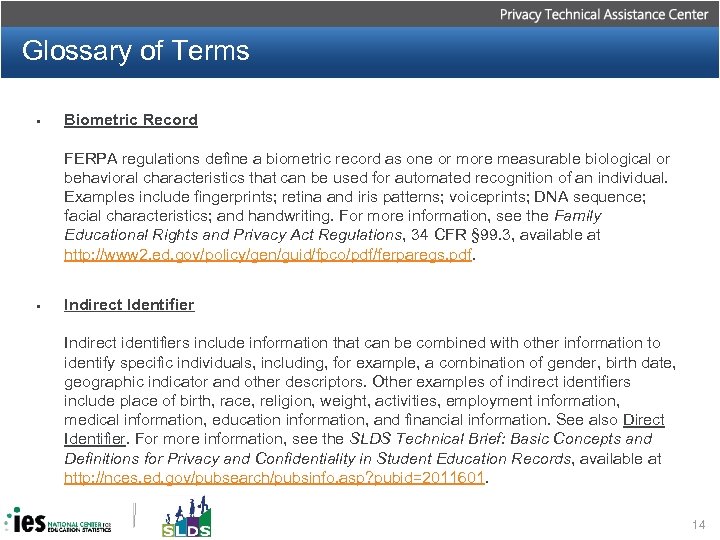 Glossary of Terms • Biometric Record FERPA regulations define a biometric record as one