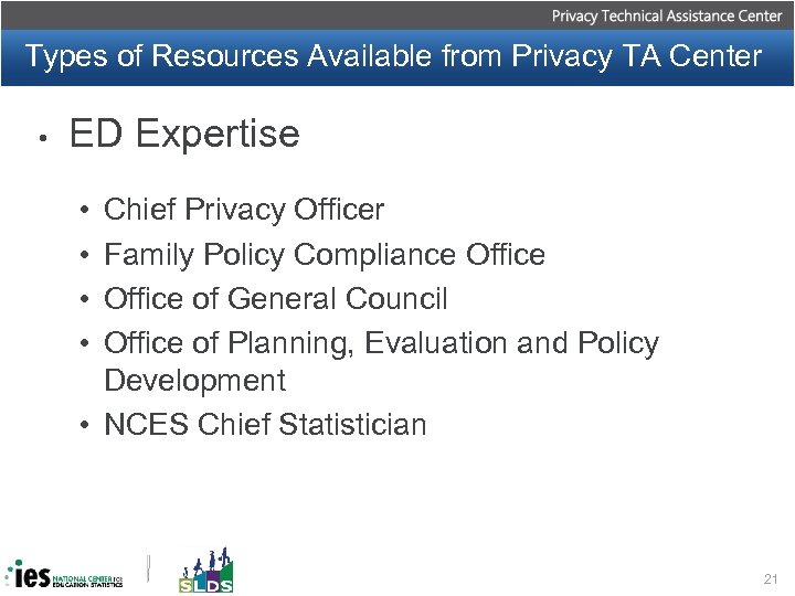 Types of Resources Available from Privacy TA Center • ED Expertise • • Chief
