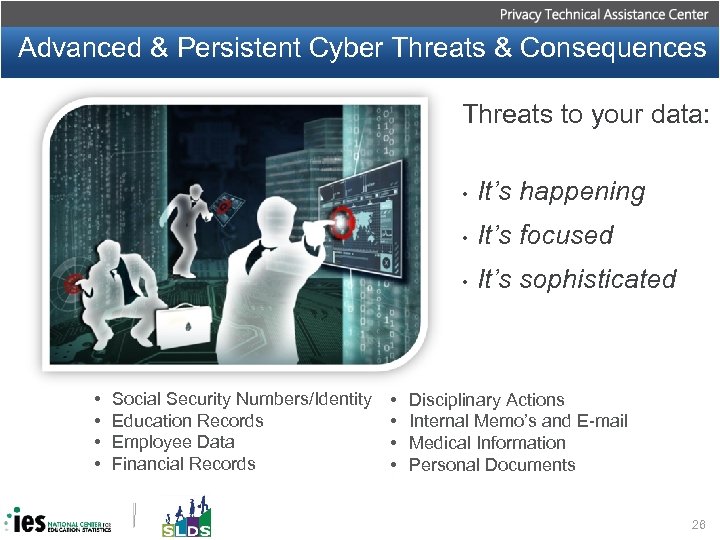 Advanced & Persistent Cyber Threats & Consequences Threats to your data: • • Social