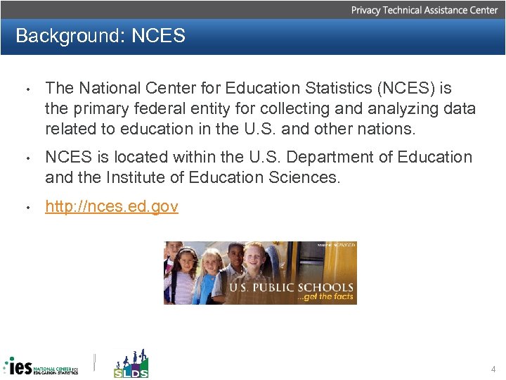 Background: NCES • The National Center for Education Statistics (NCES) is the primary federal