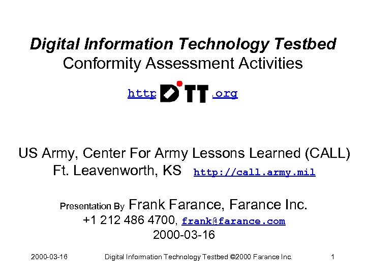 Digital Information Technology Testbed Conformity Assessment Activities http: //ditt. org US Army, Center For