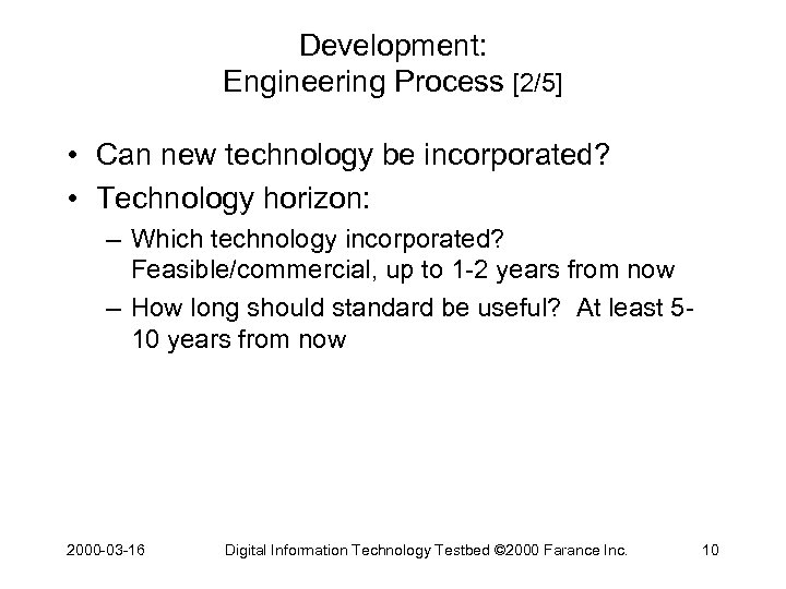 Development: Engineering Process [2/5] • Can new technology be incorporated? • Technology horizon: –