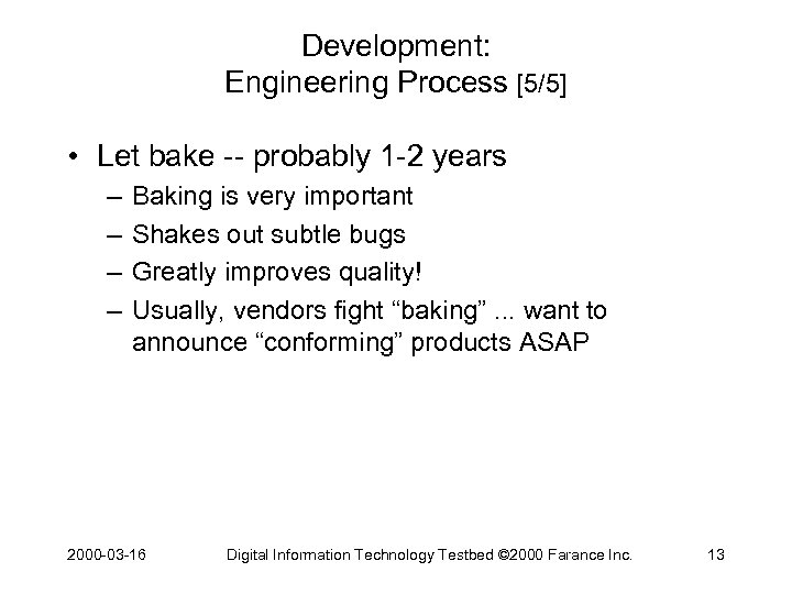Development: Engineering Process [5/5] • Let bake -- probably 1 -2 years – –