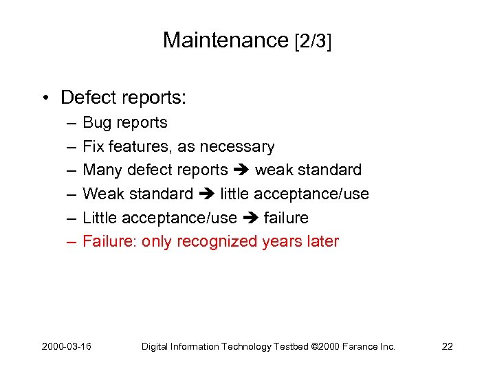 Maintenance [2/3] • Defect reports: – – – Bug reports Fix features, as necessary