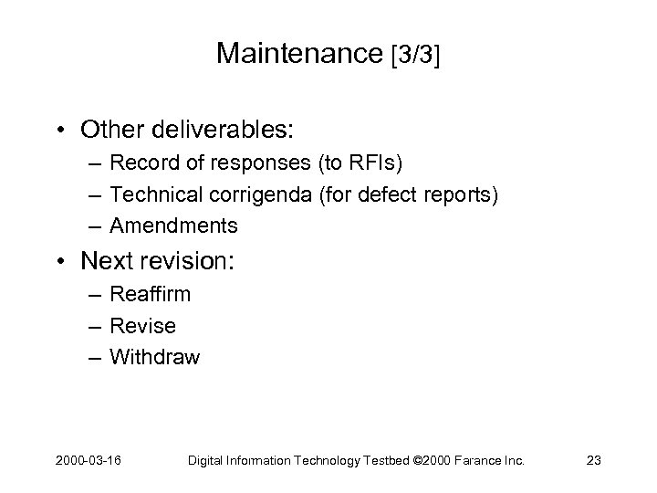 Maintenance [3/3] • Other deliverables: – Record of responses (to RFIs) – Technical corrigenda