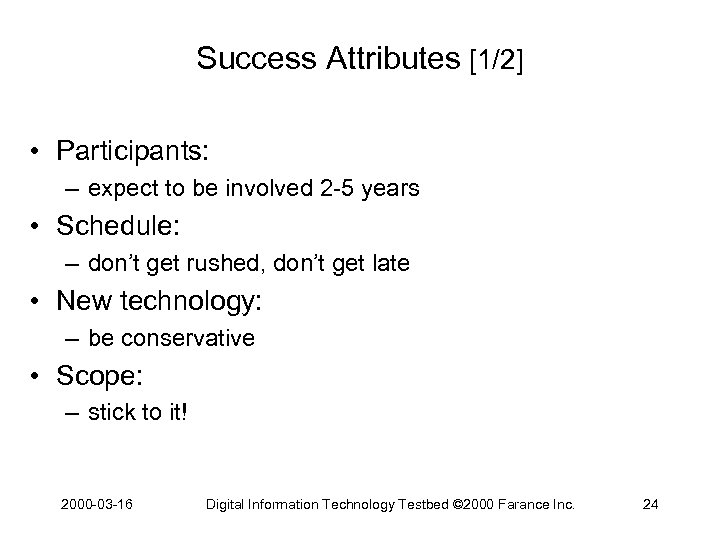 Success Attributes [1/2] • Participants: – expect to be involved 2 -5 years •