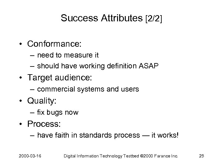 Success Attributes [2/2] • Conformance: – need to measure it – should have working