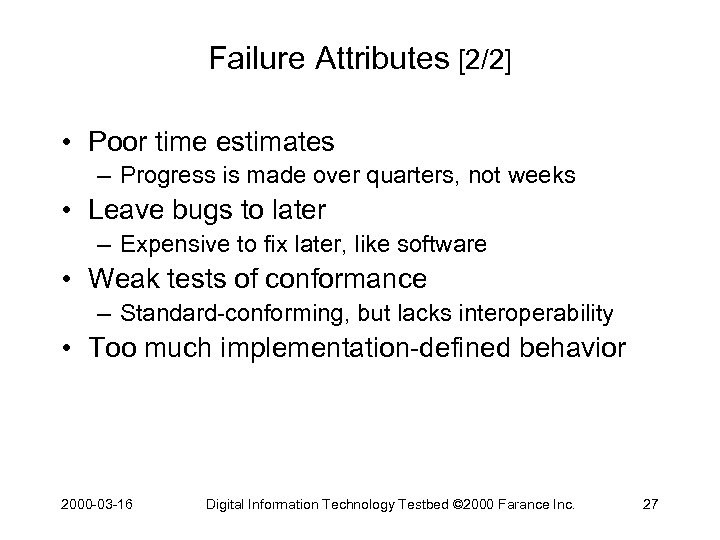 Failure Attributes [2/2] • Poor time estimates – Progress is made over quarters, not