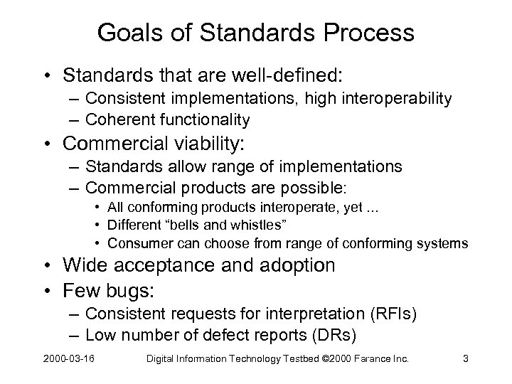 Goals of Standards Process • Standards that are well-defined: – Consistent implementations, high interoperability