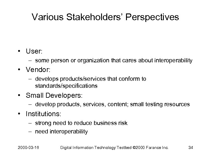 Various Stakeholders’ Perspectives • User: – some person or organization that cares about interoperability