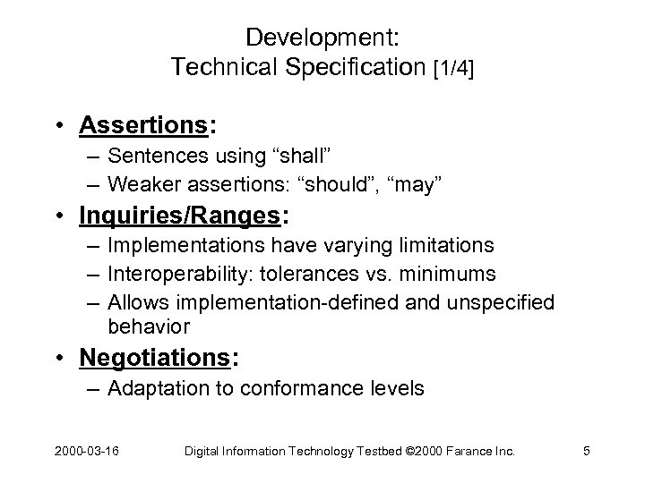 Development: Technical Specification [1/4] • Assertions: – Sentences using “shall” – Weaker assertions: “should”,
