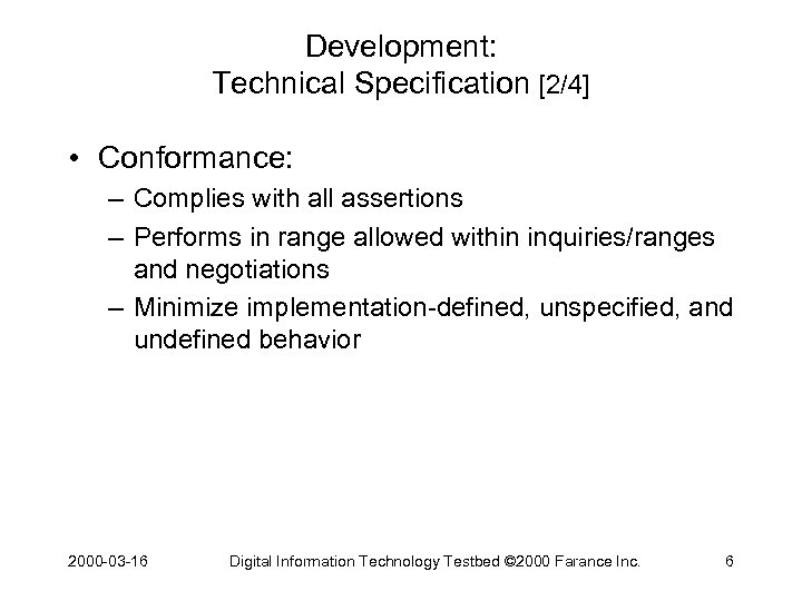Development: Technical Specification [2/4] • Conformance: – Complies with all assertions – Performs in