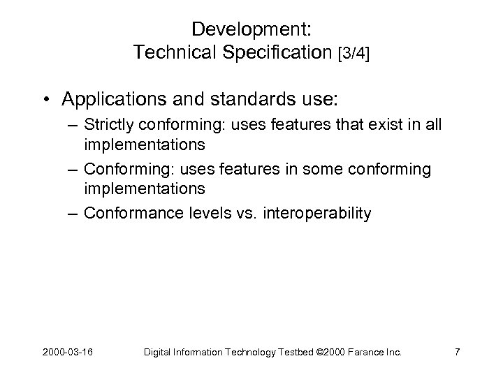 Development: Technical Specification [3/4] • Applications and standards use: – Strictly conforming: uses features