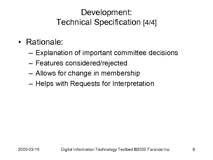 Development: Technical Specification [4/4] • Rationale: – – Explanation of important committee decisions Features