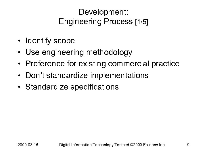 Development: Engineering Process [1/5] • • • Identify scope Use engineering methodology Preference for