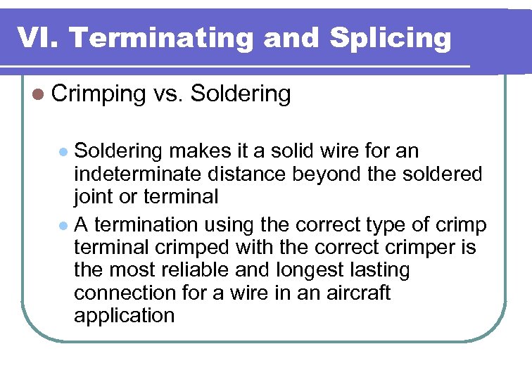VI. Terminating and Splicing l Crimping vs. Soldering makes it a solid wire for
