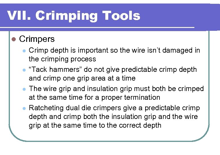VII. Crimping Tools l Crimpers l l Crimp depth is important so the wire