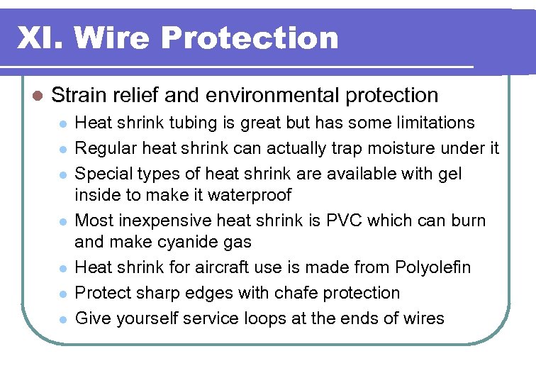 XI. Wire Protection l Strain relief and environmental protection l l l l Heat