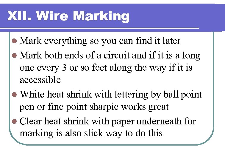 XII. Wire Marking l Mark everything so you can find it later l Mark