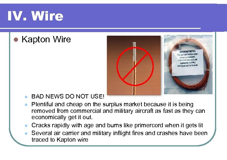 IV. Wire l Kapton Wire l l BAD NEWS DO NOT USE! Plentiful and