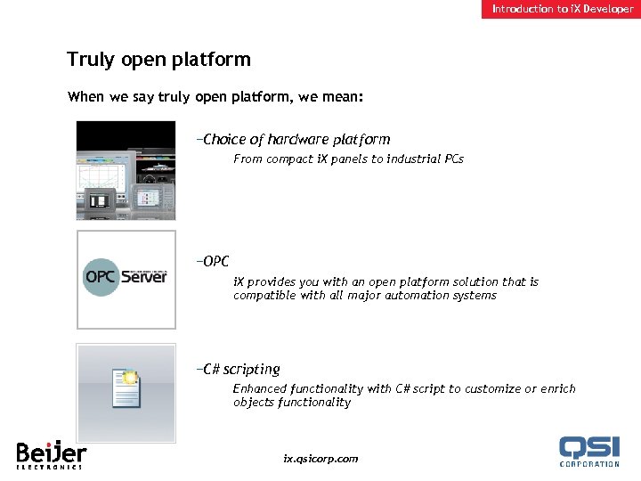 Introduction to i. X Developer Truly open platform When we say truly open platform,