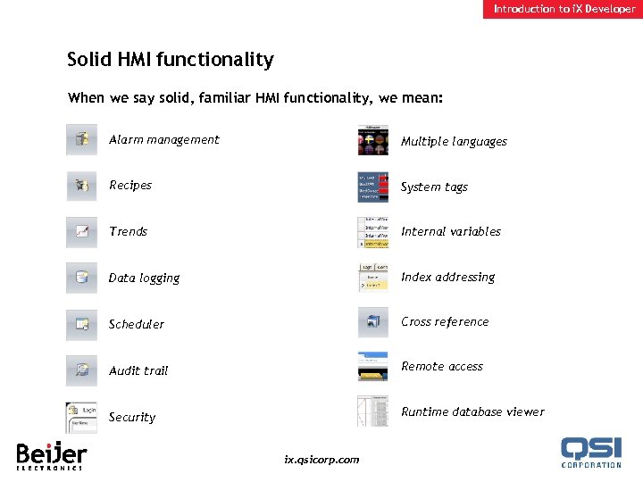 Introduction to i. X Developer Solid HMI functionality When we say solid, familiar HMI