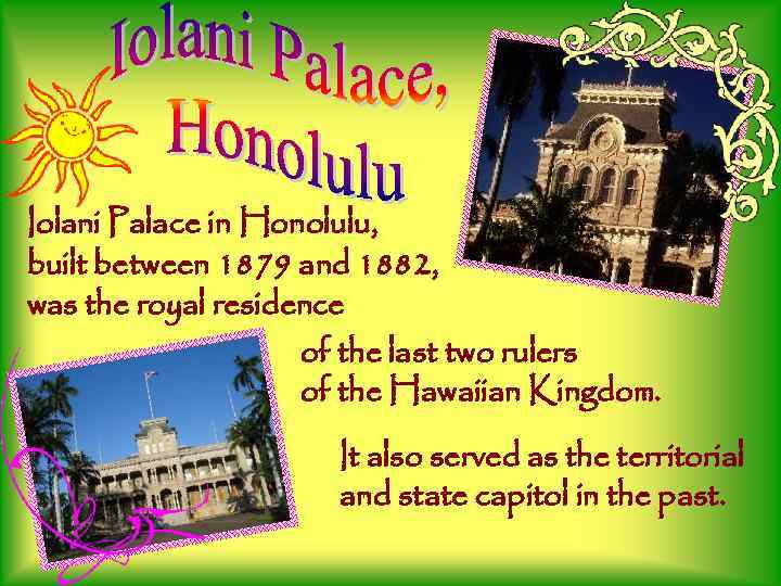 Iolani Palace in Honolulu, built between 1879 and 1882, was the royal residence of