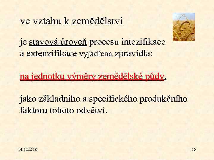 ve vztahu k zemědělství je stavová úroveň procesu intezifikace a extenzifikace vyjádřena zpravidla: na