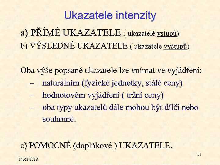 Ukazatele intenzity a) PŘÍMÉ UKAZATELE ( ukazatelé vstupů) b) VÝSLEDNÉ UKAZATELE ( ukazatele výstupů)
