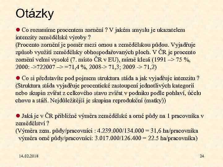 Otázky l Co rozumíme procentem zornění ? V jakém smyslu je ukazatelem intenzity zemědělské