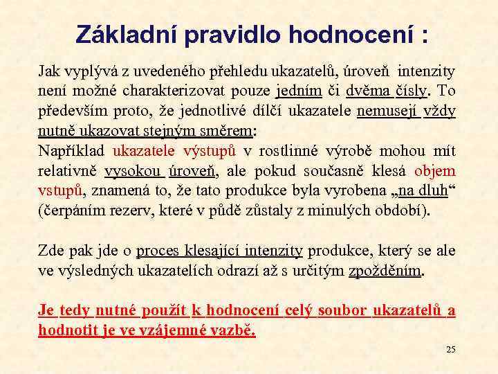 Základní pravidlo hodnocení : Jak vyplývá z uvedeného přehledu ukazatelů, úroveň intenzity není možné