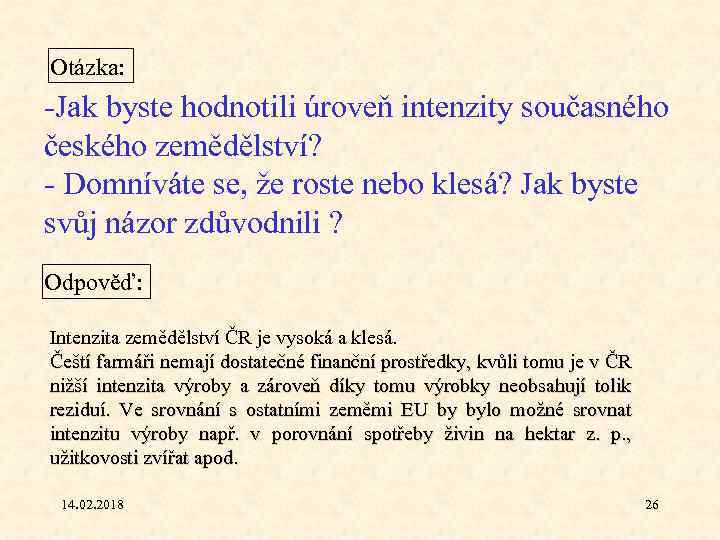 Otázka: -Jak byste hodnotili úroveň intenzity současného českého zemědělství? - Domníváte se, že roste
