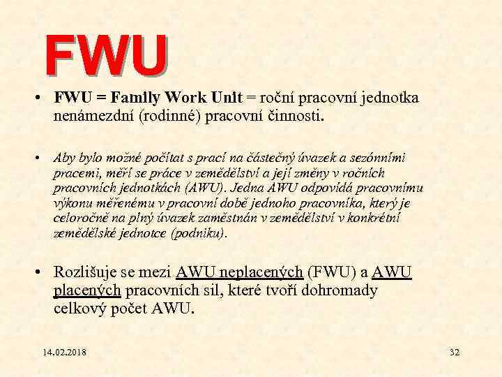 FWU • FWU = Family Work Unit = roční pracovní jednotka Unit nenámezdní (rodinné)