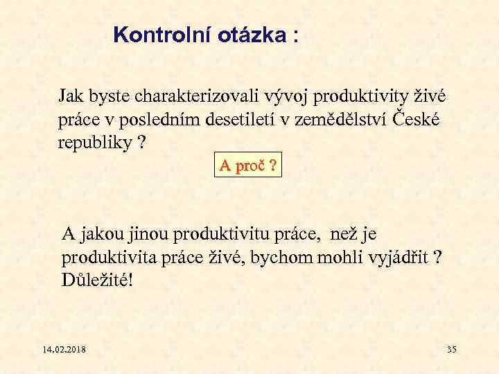 Kontrolní otázka : Jak byste charakterizovali vývoj produktivity živé práce v posledním desetiletí v