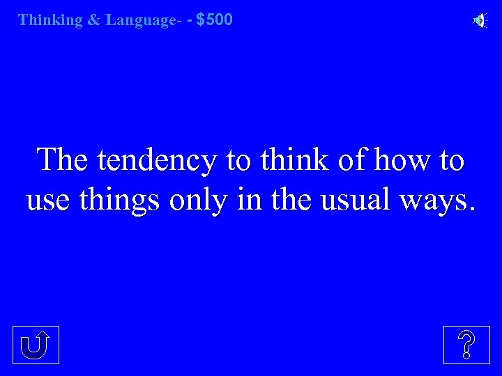 Thinking & Language- - $500 The tendency to think of how to use things