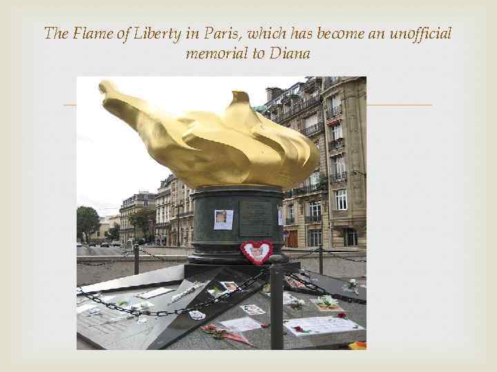 The Flame of Liberty in Paris, which has become an unofficial memorial to Diana