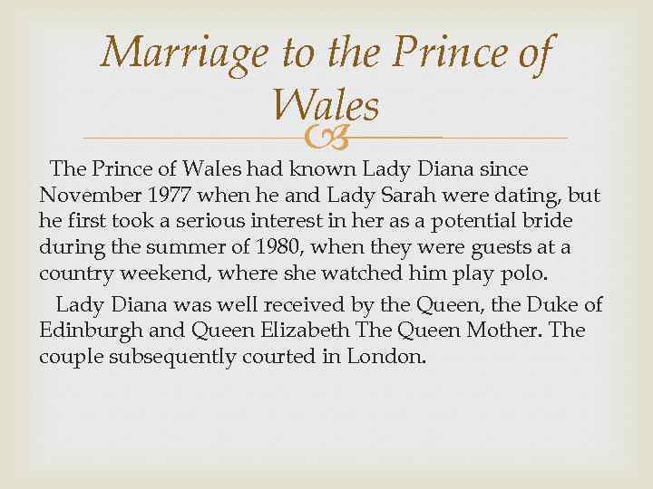 Marriage to the Prince of Wales The Prince of Wales had known Lady Diana