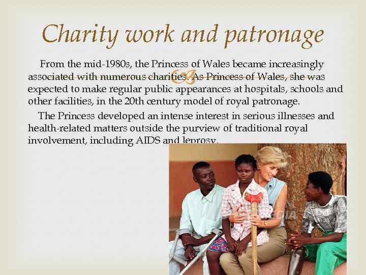 Charity work and patronage From the mid-1980 s, the Princess of Wales became increasingly