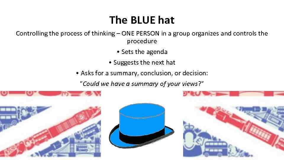 The BLUE hat Controlling the process of thinking – ONE PERSON in a group