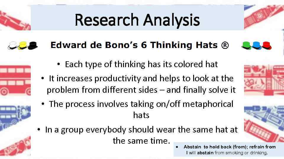 Research Analysis • Each type of thinking has its colored hat • It increases