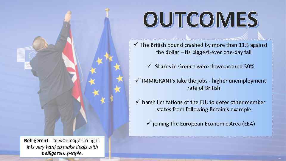 OUTCOMES ü The British pound crashed by more than 11% against the dollar –