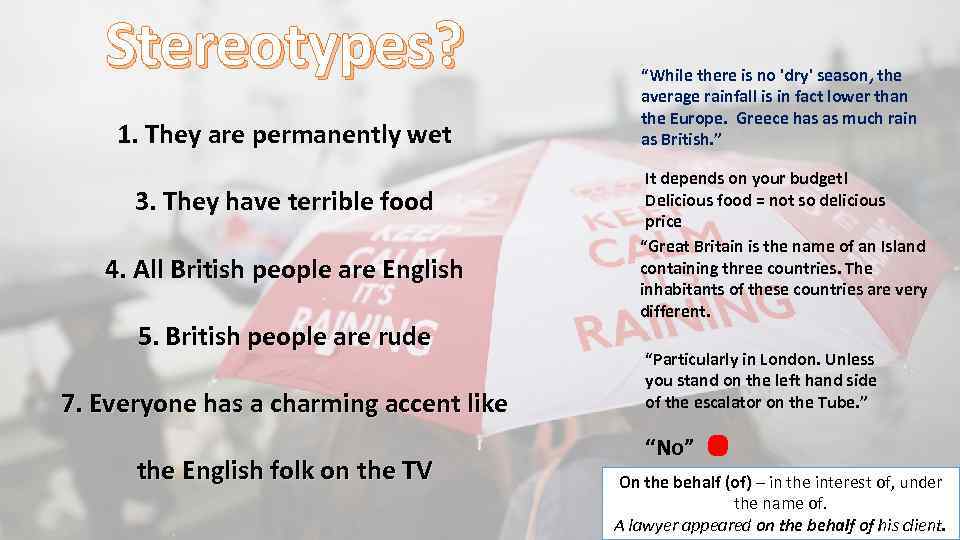 Stereotypes? 1. They are permanently wet 3. They have terrible food 4. All British