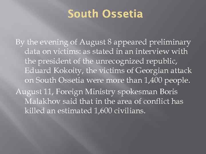 South Ossetia By the evening of August 8 appeared preliminary data on victims: as